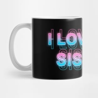 I love my sister Mug